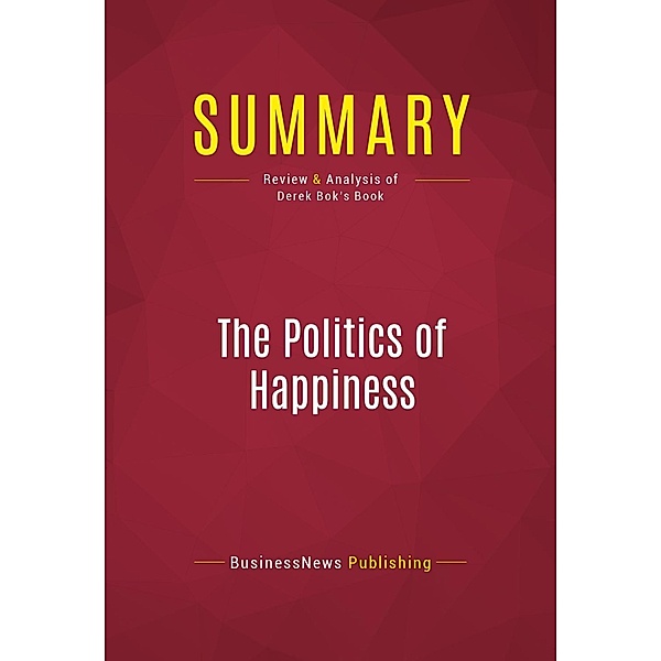 Summary: The Politics of Happiness, Businessnews Publishing