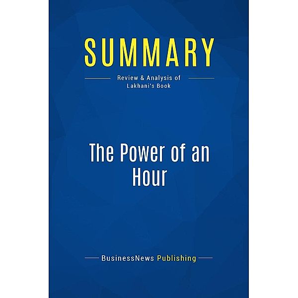 Summary: The Power of an Hour, Businessnews Publishing