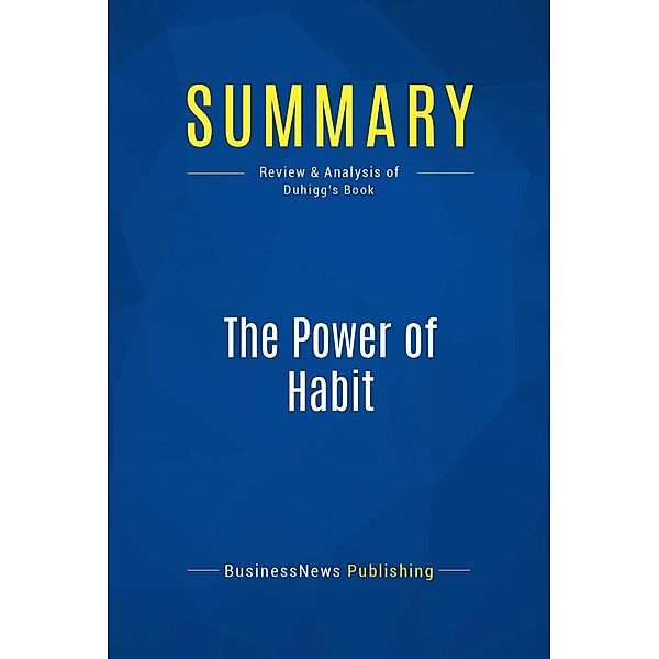 Summary: The Power of Habit, Businessnews Publishing