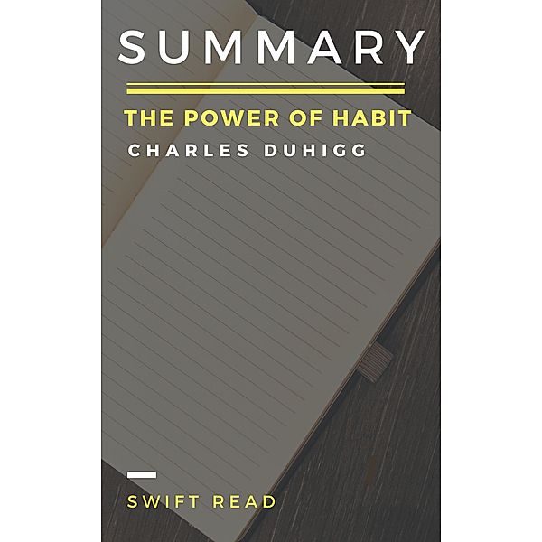 Summary: The Power of Habit By Charles Duhigg, Swift Read