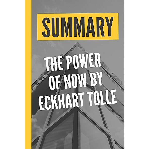 Summary The Power of Now by Eckhart Tolle, Summary & Analysis Book