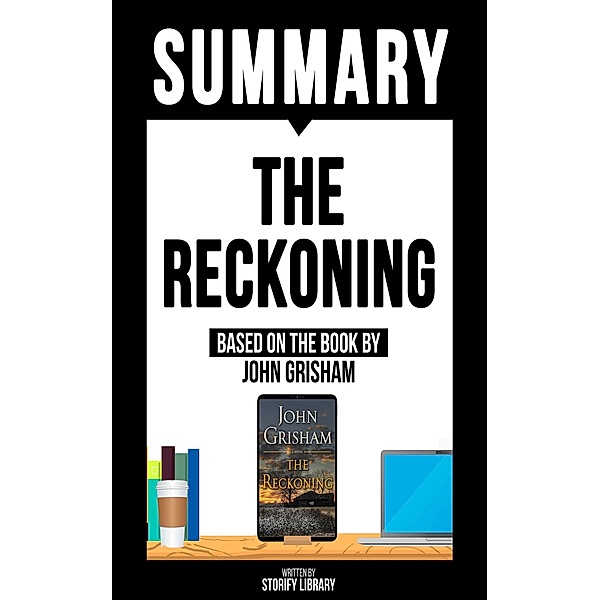 Summary - The Reckoning - Based On The Book By John Grisham, Storify Library