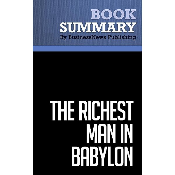 Summary: The Richest Man in Babylon - George S. Clason, BusinessNews Publishing