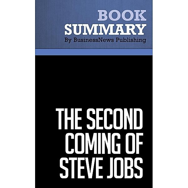 Summary: The Second Coming of Steve Jobs, Alan Deutschman