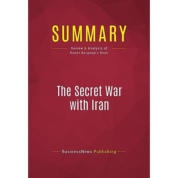 Summary: The Secret War with Iran, Businessnews Publishing
