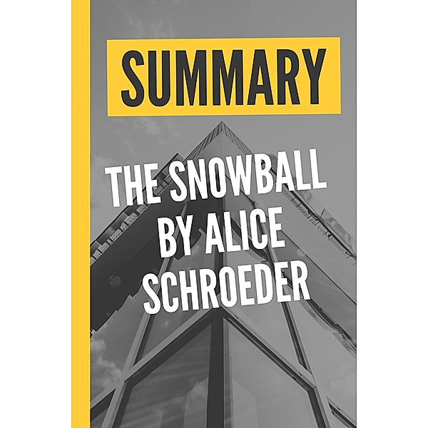 Summary The Snowball by Alice Schroeder, Summary & Analysis Book
