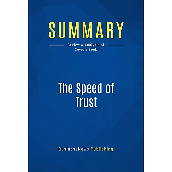 Summary: The Speed of Trust, Businessnews Publishing