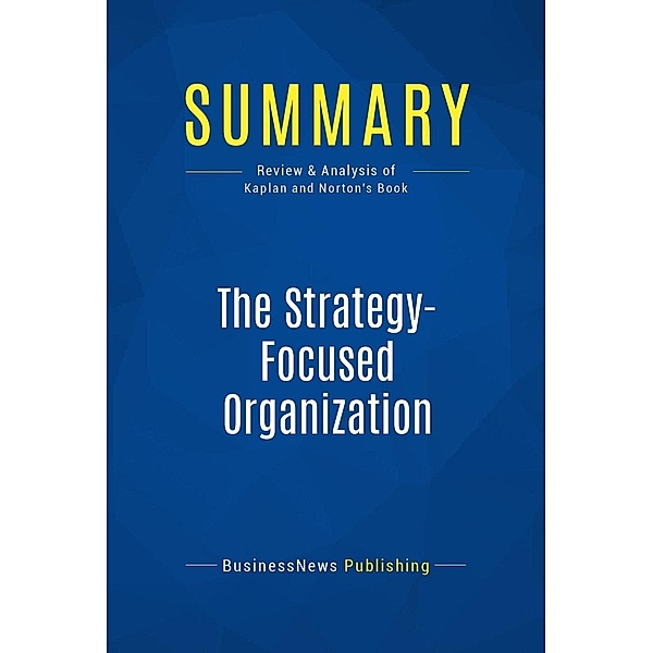 Summary: The Strategy-Focused Organization, Businessnews Publishing