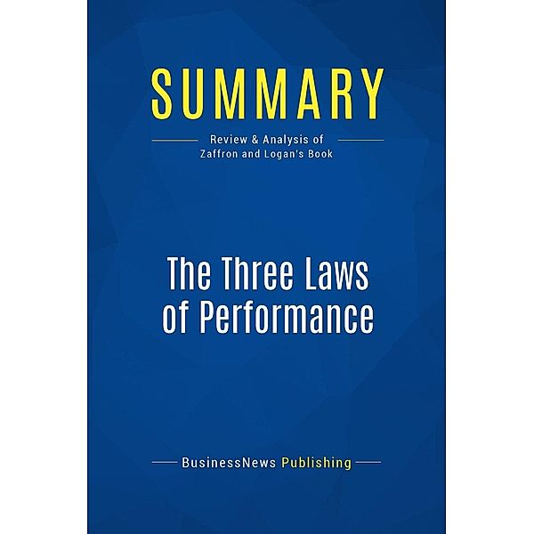 Summary: The Three Laws of Performance, Businessnews Publishing