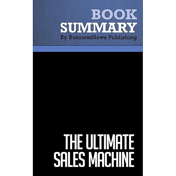Summary: The Ultimate Sales Machine - Chet Holmes, BusinessNews Publishing