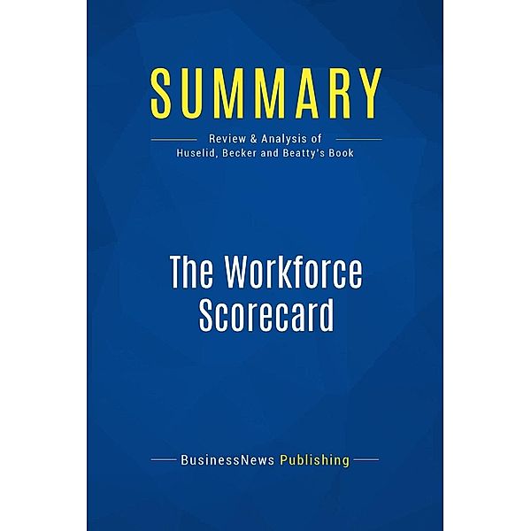 Summary: The Workforce Scorecard, Businessnews Publishing