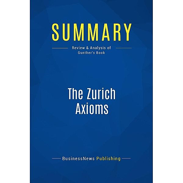 Summary: The Zurich Axioms, Businessnews Publishing