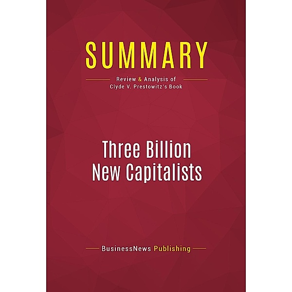 Summary: Three Billion New Capitalists, Businessnews Publishing