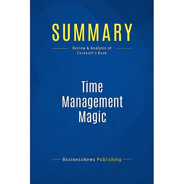 Summary: Time Management Magic, Businessnews Publishing