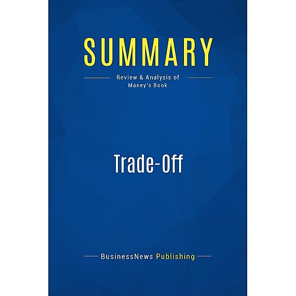 Summary: Trade-Off, Businessnews Publishing