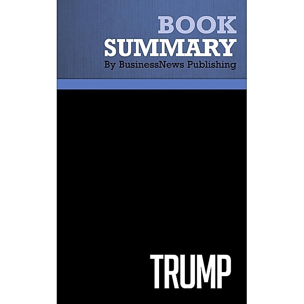 Summary: Trump - Donald Trump, BusinessNews Publishing