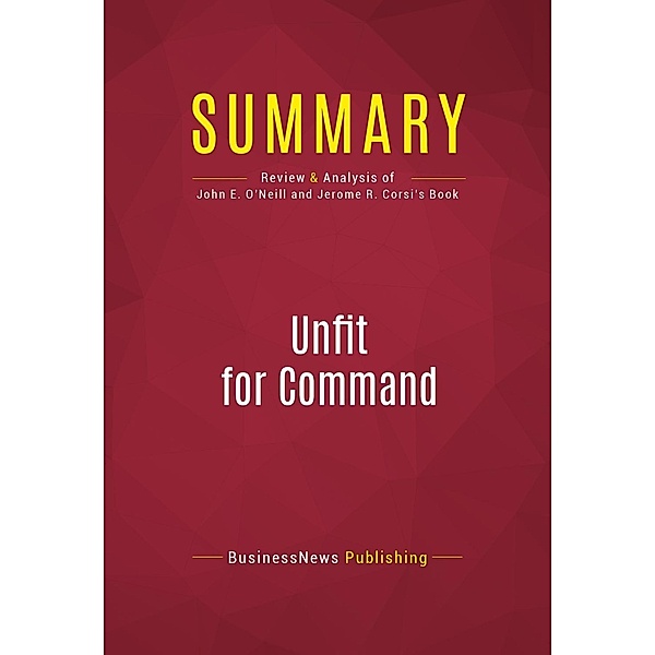 Summary: Unfit For Command, Businessnews Publishing