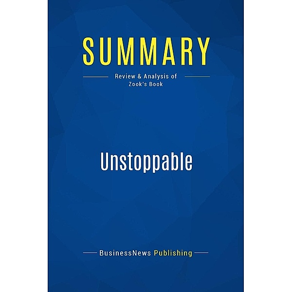 Summary: Unstoppable, Businessnews Publishing