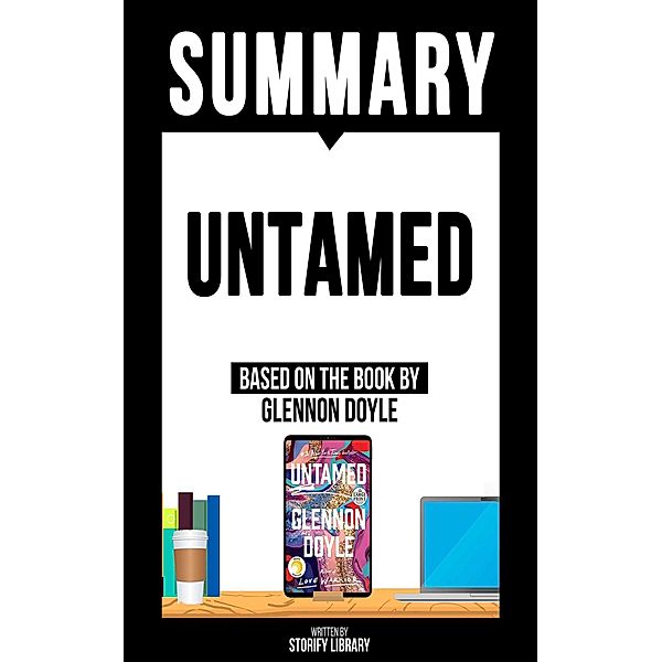 Summary - Untamed - Based On The Book By Glennon Doyle, Storify Library