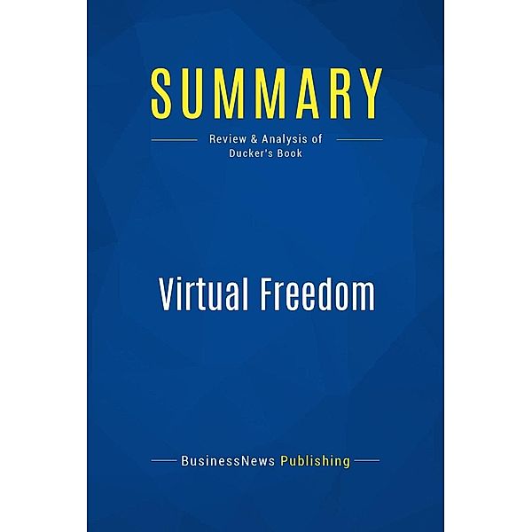 Summary: Virtual Freedom, Businessnews Publishing