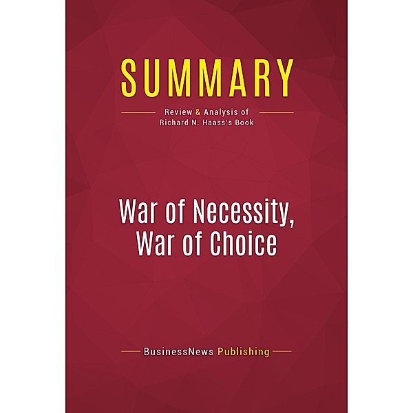 Summary: War of Necessity, War of Choice, Businessnews Publishing
