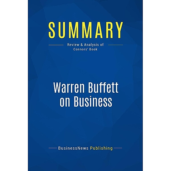 Summary: Warren Buffett on Business, Businessnews Publishing