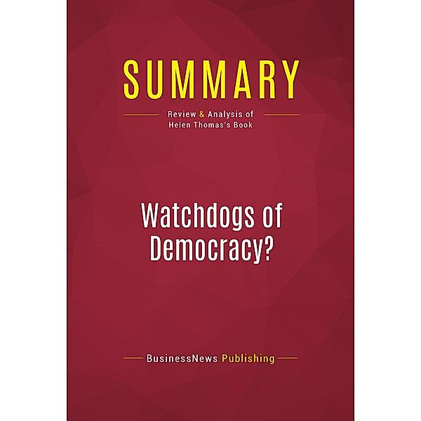 Summary: Watchdogs of Democracy?, Businessnews Publishing