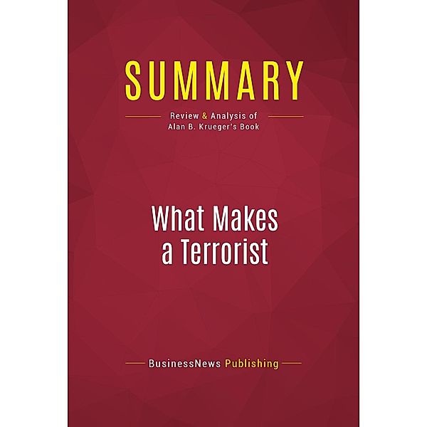 Summary: What Makes a Terrorist, Businessnews Publishing