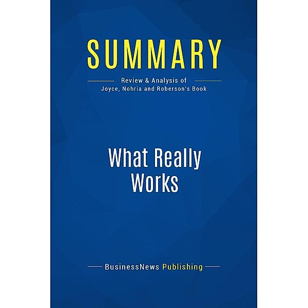 Summary: What Really Works, Businessnews Publishing