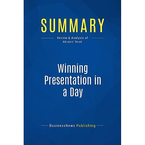 Summary: Winning Presentation in a Day, Businessnews Publishing
