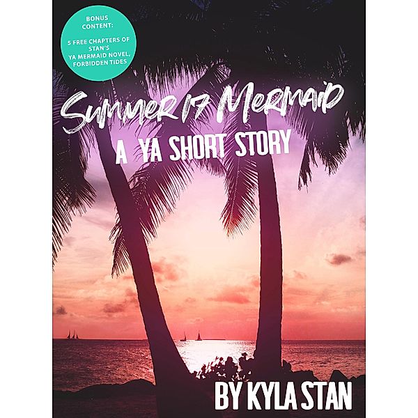 Summer 17 Mermaid: A YA Short Story, Kyla Stan