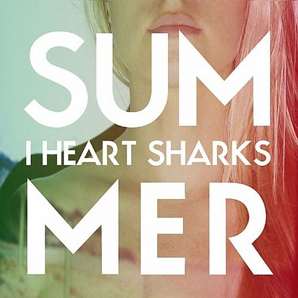 Summer, I Heart Sharks