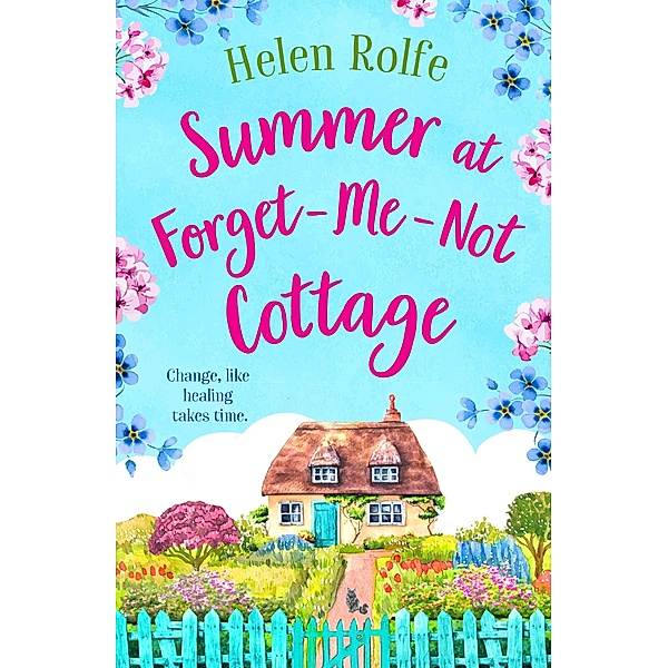 Summer at Forget-Me-Not Cottage / Little Woodville Cottage Series, Helen Rolfe
