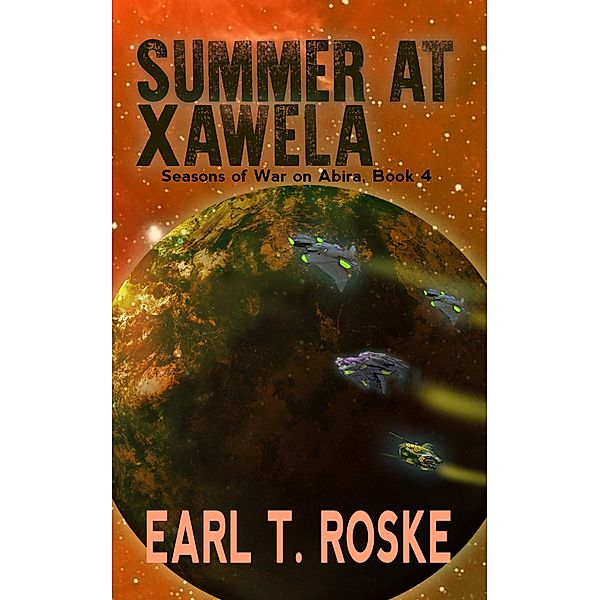 Summer at Xawela (Seasons of War on Abira, #4) / Seasons of War on Abira, Earl T. Roske