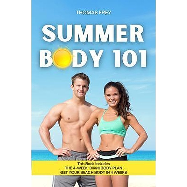 SUMMER BODY 101: This Book Includes / LM Media, Thomas Frey