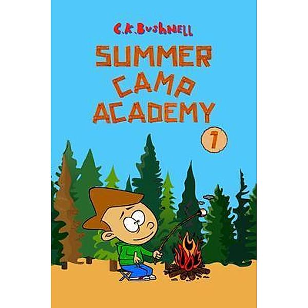 Summer Camp Academy: 1 Summer Camp Academy, C. K. Bushnell