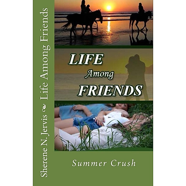 Summer Crush: Life Among Friends (Summer Crush), Sherene Jervis