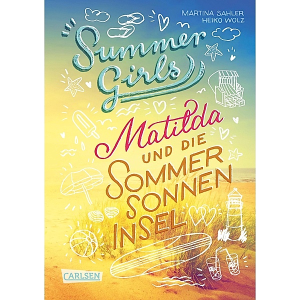 Summer Girls 1: Matilda und die Sommersonneninsel / Summer Girls Bd.1, Martina Sahler, Heiko Wolz
