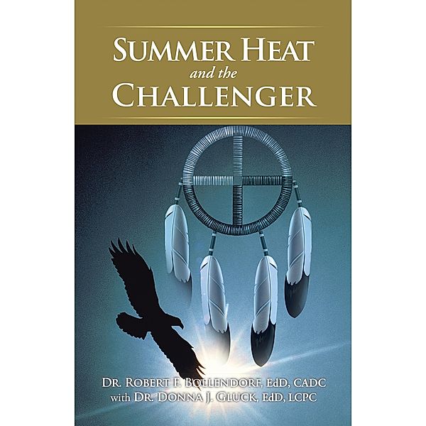 Summer Heat and the Challenger, Robert F. Bollendorf EdD CADC