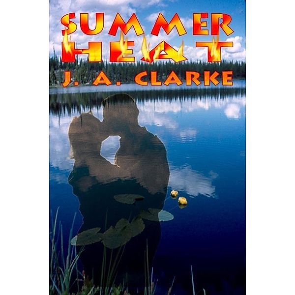 Summer Heat / Uncial Press, J. A Clarke