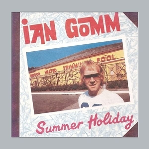 Summer Holiday (Remastered & Sound Improved), Ian Gomm