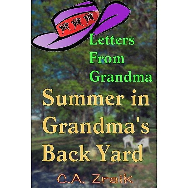 Summer In Grandma's Back Yard / C. A. Zraik, C. A. Zraik