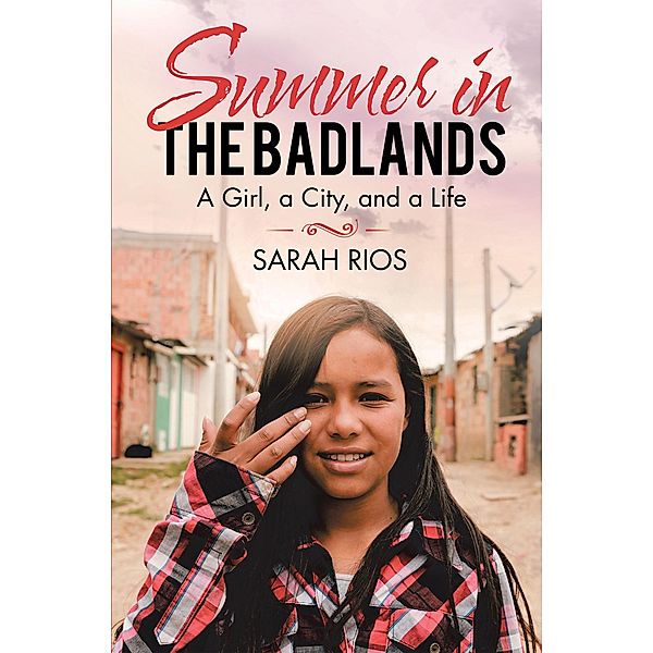 Summer in the Badlands, Sarah Rios