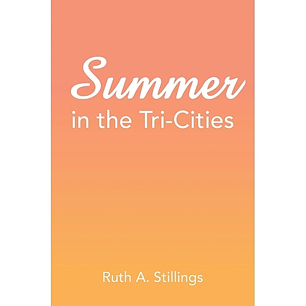Summer in the Tri-Cities, Ruth A. Stillings