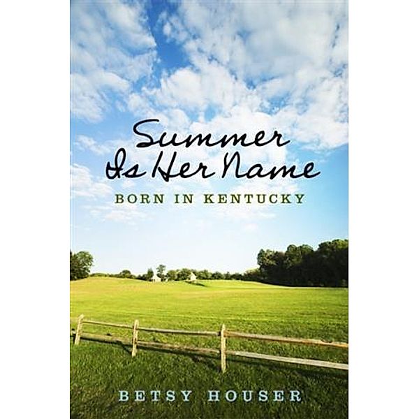 Summer Is Her Name, Betsy Houser