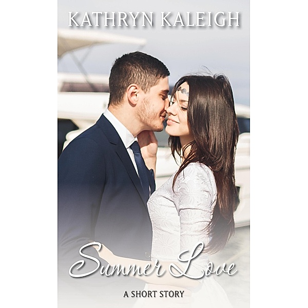 Summer Love: A Short Story, Kathryn Kaleigh