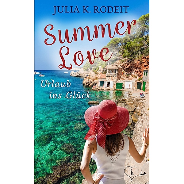 Summer Love - Urlaub ins Glück / Summer Love Bd.1, Julia K. Rodeit