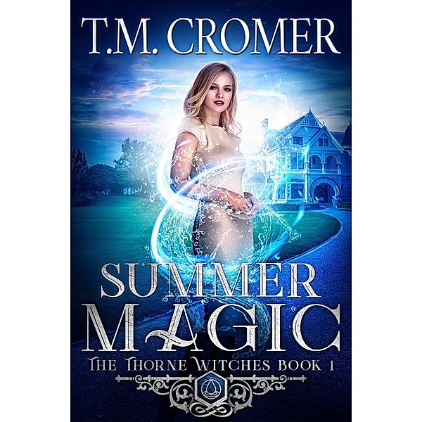 Summer Magic (The Thorne Witches, #1) / The Thorne Witches, T. M. Cromer