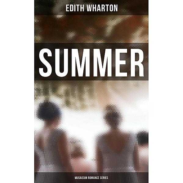 Summer (Musaicum Romance Series), Edith Wharton