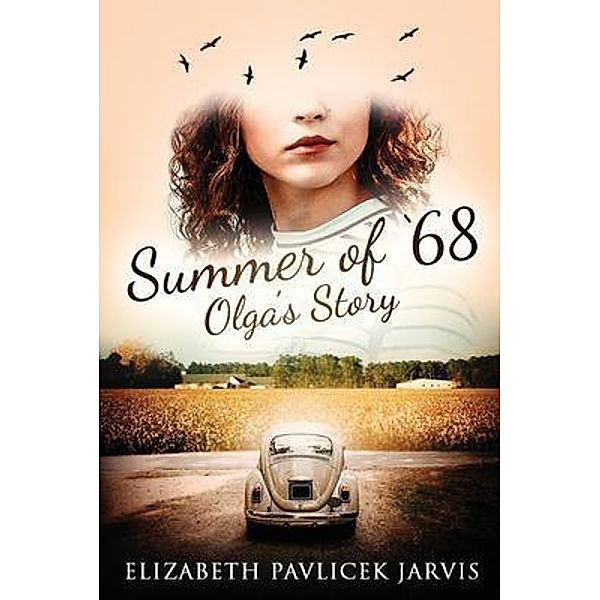 Summer of '68 / Authors' Tranquility Press, Elizabeth Pavlicek Jarvis